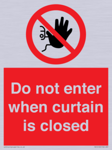 Do not enter when curtain is closed